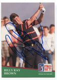 1991 Pro Set PGA Tour Golf Billy Ray Brown Signed Card Autographed #157