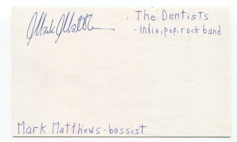 The Dentists Mark Matthews Signed 3x5 Index Card Autographed Signature