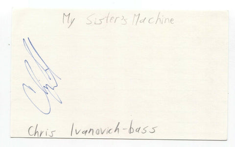 My Sister's Machine - Chris Ivanovich Signed 3x5 Index Card Autographed